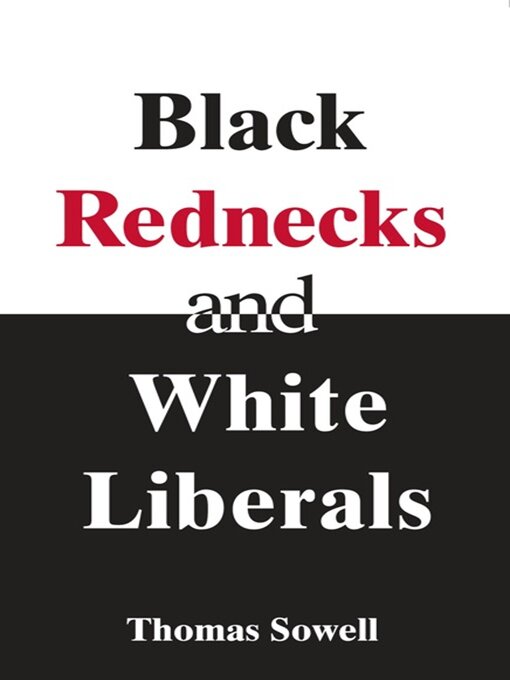 Title details for Black Rednecks & White Liberals by Thomas Sowell - Available
